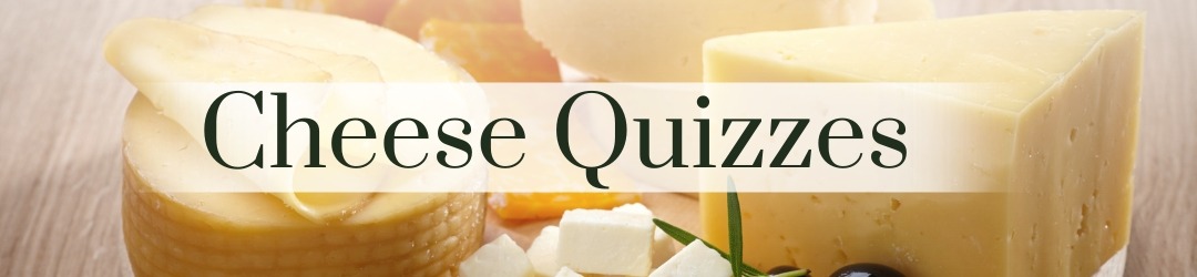 Cheese Quizzes